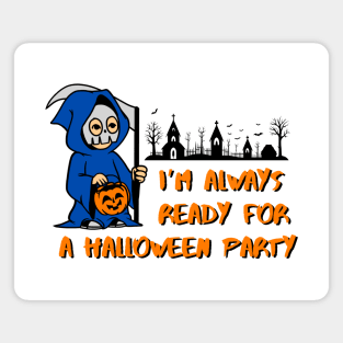 I’m Always Ready For a Halloween Party Magnet